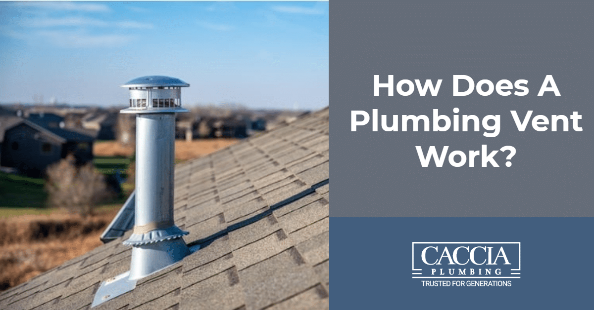 How Does A Plumbing Vent Work Caccia Plumbing How Does A Plumbing Vent Work Caccia Plumbing